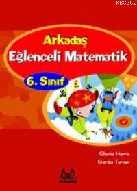 Eğlenceli Matematik 6. Sınıf | Garda Turner | Arkadaş Yayınevi