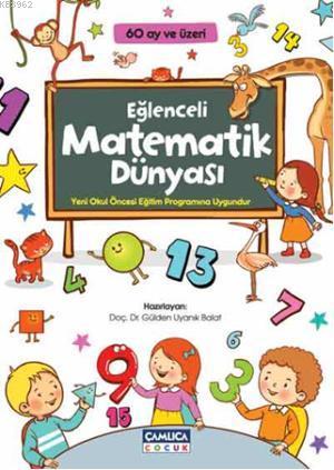 Eğlenceli Matematik Dünyası; 60 Ay ve Üzeri | Gülden Uyanık Balat | Ça