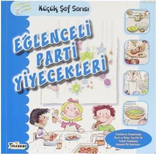 Eğlenceli Parti Yiyecekleri - Küçük Şef Serisi | Mercedes Segarra | Te