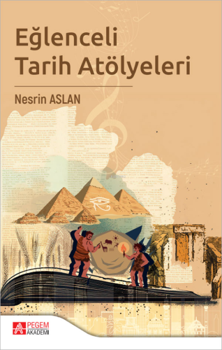 Eğlenceli Tarih Atölyeleri | Nesrin Aslan | Pegem Akademi Yayıncılık