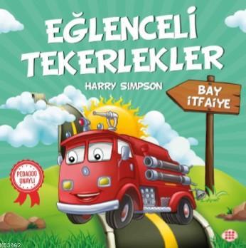 Eğlenceli Tekerlekler - Bay İtfaiye | Harry Simpson | Dokuz Yayınları