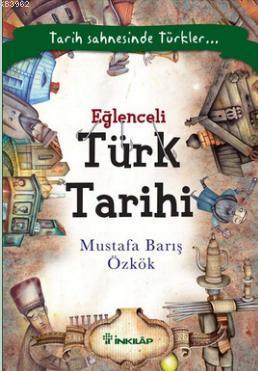 Eğlenceli Türk Tarihi | Mustafa Barış Özkök | İnkılâp Kitabevi