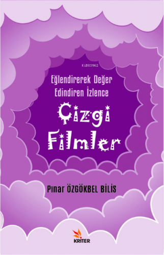 Eğlendirerek Değer Edindiren İzlence: Çizgi Filmler | Pınar Özgökbel B