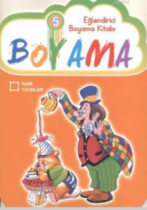 Eğlendirici Boyama Kitabı 5 | Kolektif | Kare Yayınları