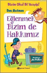 Eğlenmek Bizim de Hakkımız | Dan Gutman | Epsilon Yayınevi