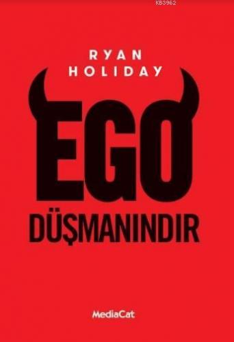 Ego Düşmanındır | Ryan Holiday | Mediacat Kitapları