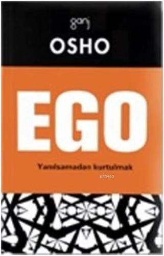 Ego; Yanılsamadan Kurtulmak | Osho (Bhagman Shree Rajneesh) | Ganj Yay