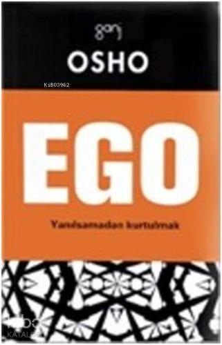 Ego; Yanılsamadan Kurtulmak | Osho (Bhagman Shree Rajneesh) | Ganj Yay