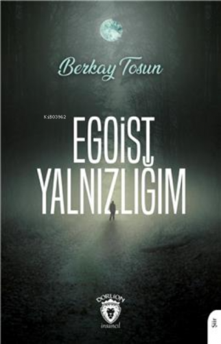 Egoist Yalnızlığım | Berkay Tosun | Dorlion Yayınevi