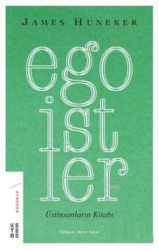 Egoistler; Üstinsanların Kitabı | James Huneker | Ketebe Yayınları