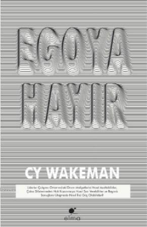 Egoya Hayır | CY Wakeman | Elma Yayınevi