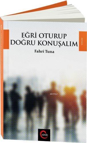 Eğri Oturup Doğru Konuşalım | Fahri Tuna | Cümle Yayınları (Ankara)