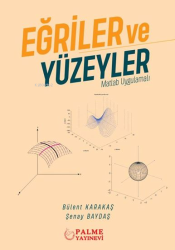 Eğriler ve Yüzeyler - Matlab Uygulamalı | Bülent Karakaş | Palme Yayın