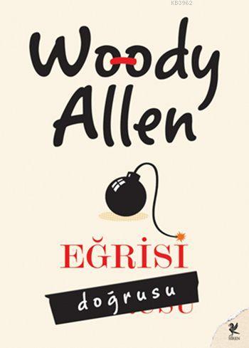 Eğrisi Doğrusu | Woody Allen | Siren Yayınları