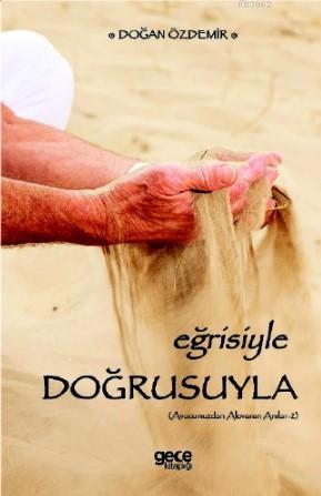 Eğrisiyle Doğrusuyla | Doğan Özdemir | Gece Kitaplığı Yayınları