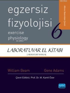 Egzersiz Fizyolojisi - Laboratuvar El Kitabı | William C. Beam | Nobel