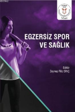 Egzersiz Spor ve Sağlık | Zeynep Filiz Dinç | Akademisyen Kitabevi