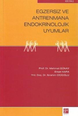 Egzersiz ve Antrenmana Endokrinolojik Uyumlar | Mehmet Günay | Gazi Ki