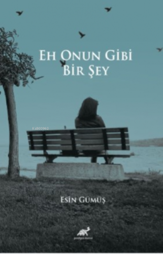 Eh Onun Gibi Bir Şey | Esin Gümüş | Paradigma Akademi Yayınları