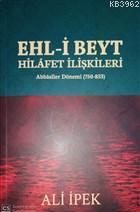 Ehl-i Beyt Hilafet İlişkileri Abbasiler Dönemi (750-833) | Ali İpek | 