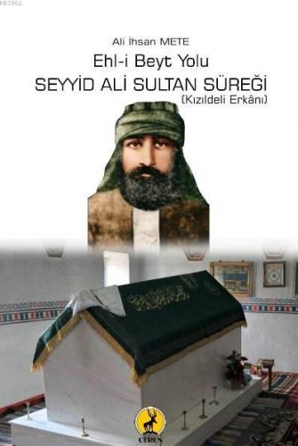 Ehl-i Beyt Yolu Seyyid Ali Sultan Süreği; Kızıldeli Erkanı | Ali İhsan