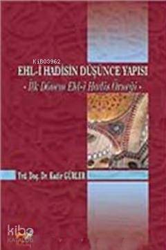 Ehl- i Hadisin Düşünce Yapısı; İlk Dönem Ehl-i Hadis Örneği | Kadir Gü