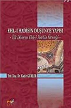 Ehl- i Hadisin Düşünce Yapısı; İlk Dönem Ehl-i Hadis Örneği | Kadir Gü