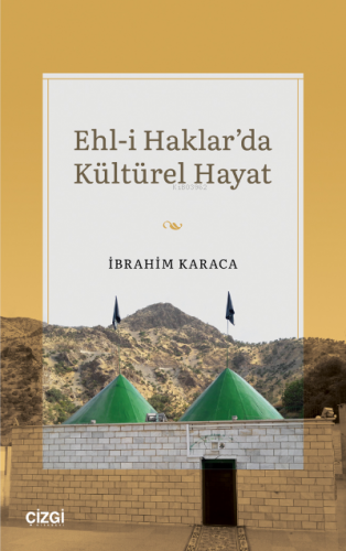 Ehl-i Haklar'da Kültürel Hayat | İbrahim Karaca | Çizgi Kitabevi