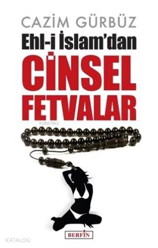 Ehl-i İslam'dan Cinsel Fetvalar | Cazim Gürbüz | Berfin Yayınları