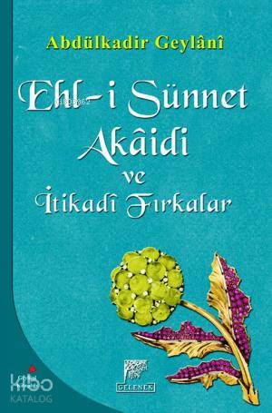 Ehl-i Sünnet Akaidi ve İtikadi Fırkalar | Abdülkadir Geylani | Gelenek