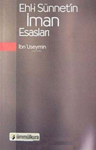 Ehl-i Sünnet'in İman Esasları | İbn Useymin | Ümmül Kura Yayınevi