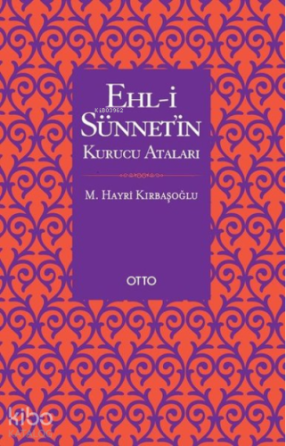 Ehl-i Sünnet'in Kurucu Ataları;Ashabu'l - Hadise Göre Allah'ın Sıfatla