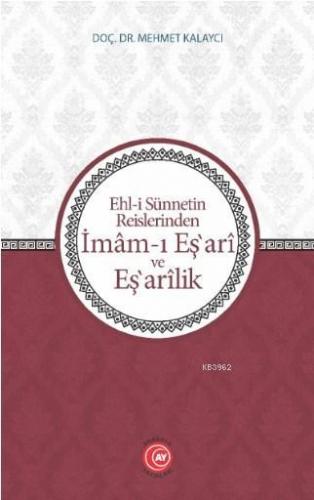 Ehl-i Sünnetin Reislerinden İmam-ı Eş'ari ve Eş'arilik | Mehmet Kalayc