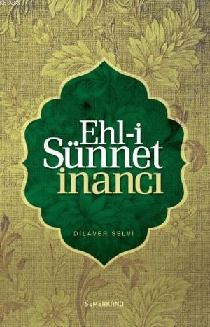 Ehli Sünnet İnancı | Dilaver Selvi | Semerkand Yayınları