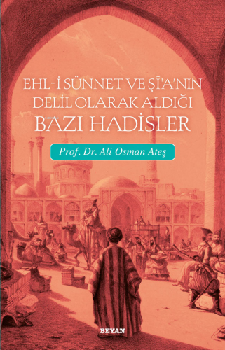 Ehli Sünnet ve Şia'nın Delil Olarak Aldığı Hadisler | Ali Osman Ateş |