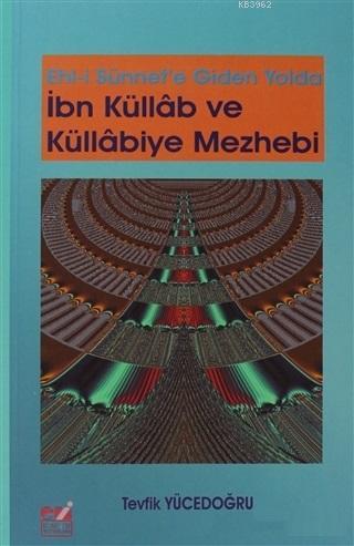 Ehli Sünnet'e Giden Yolda İbn Küllab ve Küllabiye Mezhebi | Tevfik Yüc