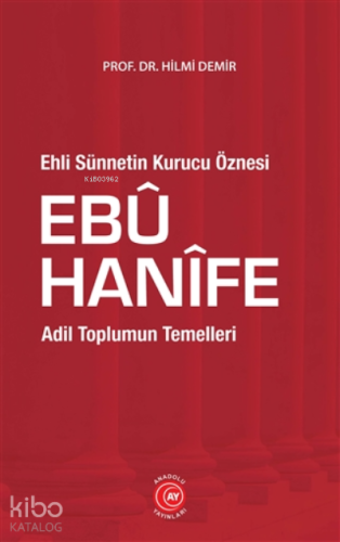 Ehli Sünnetin Kurucu Öznesi Ebu Hanife;Adil Toplumun Temelleri | Hilmi