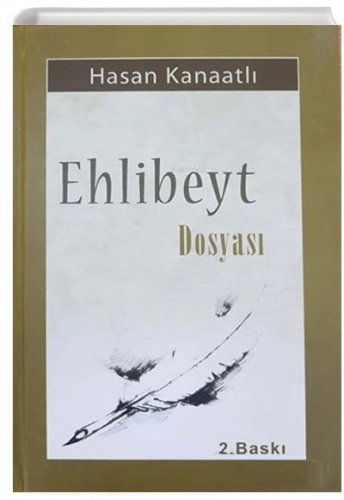 Ehlibeyt Dosyası | Hasan Kanatlı | El Mustafa Yayınları