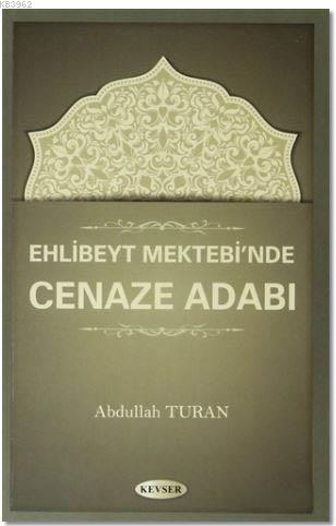 Ehlibeyt Mektebi'nde Cenaze Adabı | Abdullah Turan | Kevser Yayıncılık