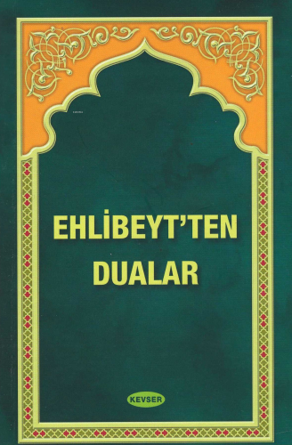 Ehlibeyt'ten Dualar | Kolektif | Kevser Yayıncılık