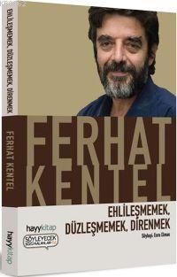 Ehlileşmemek, Düzleşmemek, Direnmek | Ferhat Kentel | Hayy Kitap