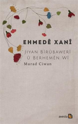 Ehmede Xani Jiyan, Birubaweri u Berhemen Wi | Murad Ciwan | Avesta Yay