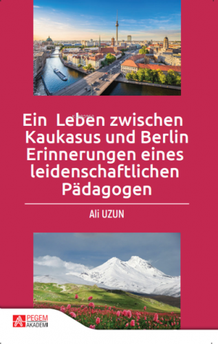 Ein Leben Zwischen Kaukasus und Berlin Erinnerungen Eines Leidenschaft