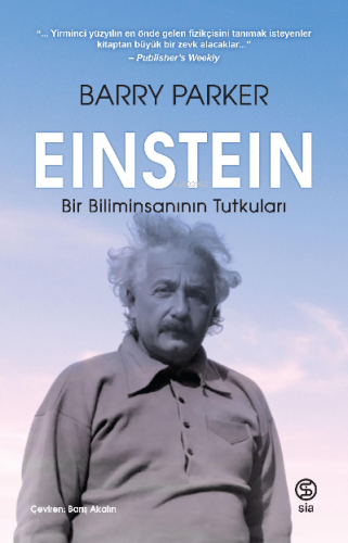 Einstein: Bir Biliminsanının Tutkuları | Barry Parker | Sia Kitap