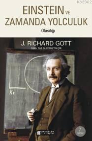 Einstein Evreninde Zaman Yolculuğu; Zamanda Yolculuk Olasılığı | J. Ri