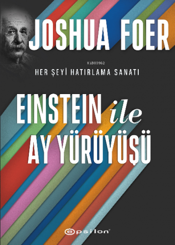 Einstein ile Ay Yürüyüşü;Her Şeyi Hatırlama Sanatı ve Bilimi | Joshua 