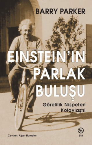 Einstein Parlak Buluşu Görelilik Nispeten Kolaylaştı! | Barry Parker |