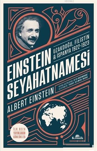 Einstein Seyahatnamesi; Uzakdoğu Filistin İspanya 1922 - 1923 | Albert