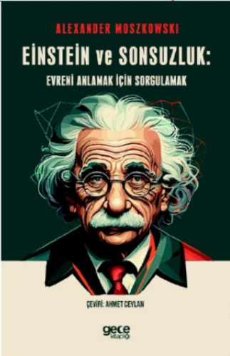 Einstein ve Sonsuzluk;Evreni Anlamak için Sorgulamak | Alexander Moszk