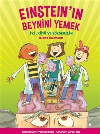 Einstein'ın Beynini Yemek; İyi, Kötü ve Sözdebilim | Diane Swanson | Ç